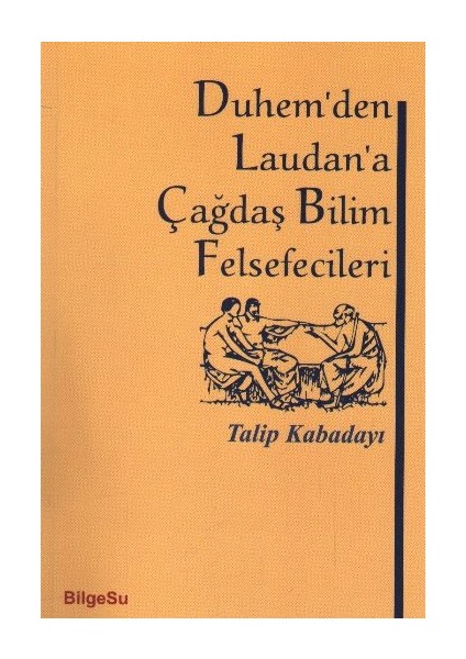 Duhem'den Laudan'a Çağdaş Bilim Felsefecileri