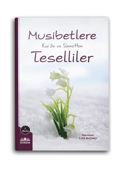 Musibetlere Kuran ve Sünnetten Teselliler