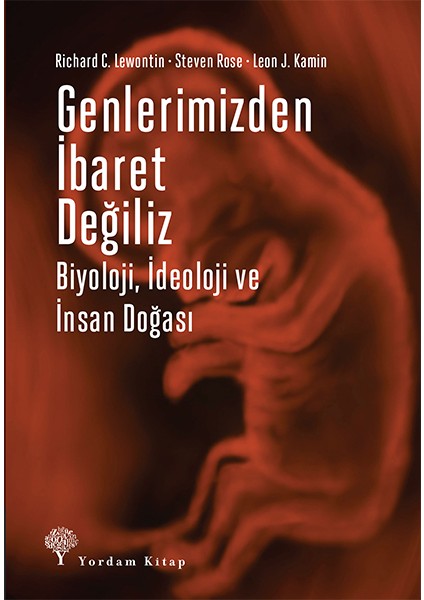 Genlerimizden Ibaret Değiliz - Biyoloji, Ideoloji ve Insan Doğası
