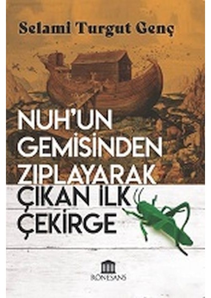 Nuh’un Gemisinden Zıplayarak Çıkan Ilk Çekirge