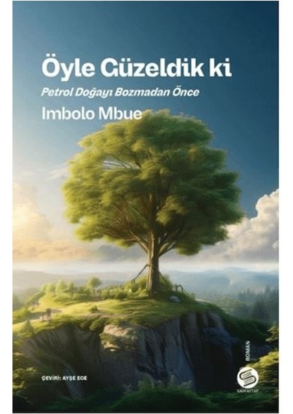 Öyle Güzeldik Ki Petrol Doğayı Bozmadan Önce
