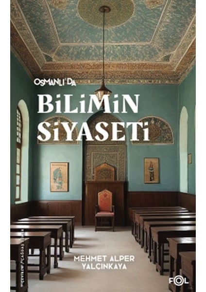 Osmanlı’da Bilimin Siyaseti