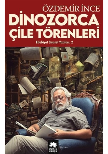 Edebiyat ve Siyaset Yazıları:2 Dinozorca, Çile Törenleri