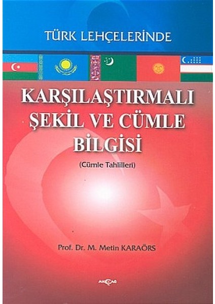Karşılaştırmalı Şekil ve Cümle Bilgisi Türk Lehçelerinde (Cümle Tahlilleri)