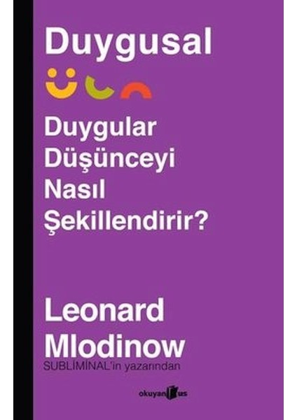 Duygusal - Duygular Düşünceyi Nasıl Şekillendirir?