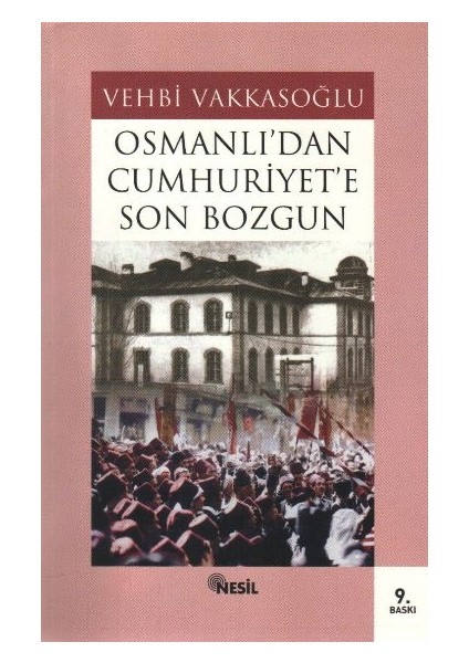 Osmanlı’dan Cumhuriyet’e Son Bozgun