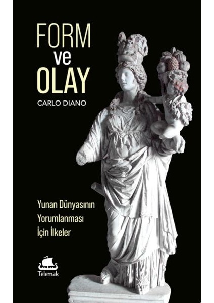 Form ve Olay: Yunan Dünyasının Yorumlanması Için Ilkeler