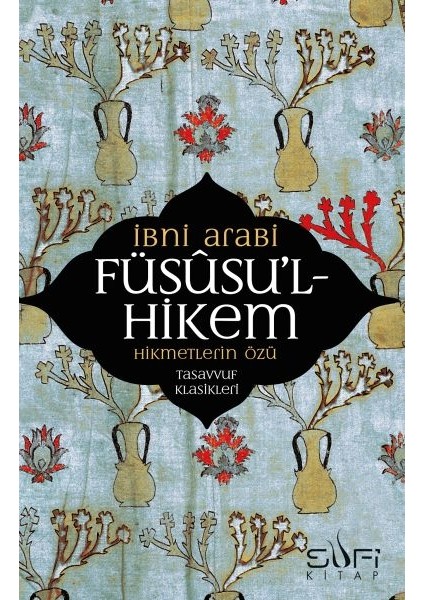 Füsusu’l-Hikem Hikmetlerin Özü