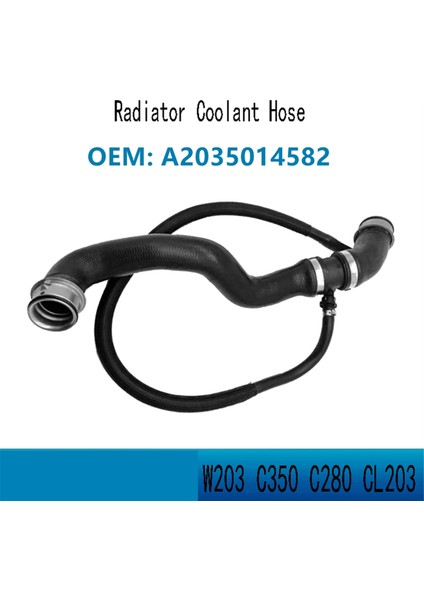 Motor Soğutucu Üst Boru Radyatör Soğutucu Hortumu Mercedes Benz W203 C350 C280 CL203 A2035014582 2035014582 (Yurt Dışından) modelleri