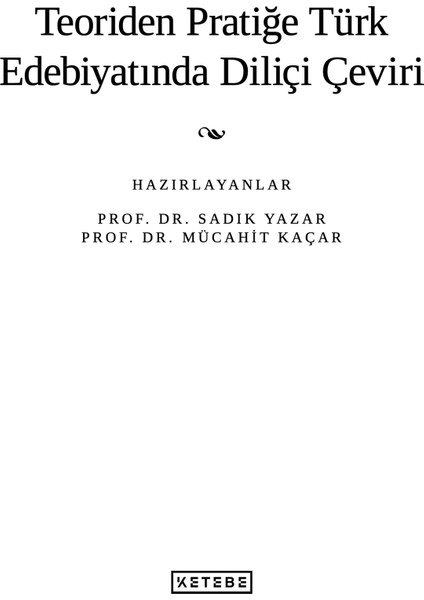 Teoriden Pratiğe Türk Edebiyatında Diliçi Çeviri - Sadık Yazar, Mücahit Kaçar modelleri