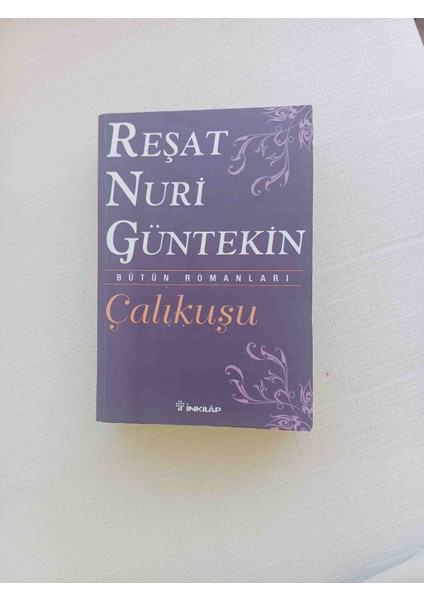 Çalıkusu Resat Nurı Guntekın Inkilap Yayinlari 2014 Basim 541 Sayfa Cok Temiz Kondisyonda