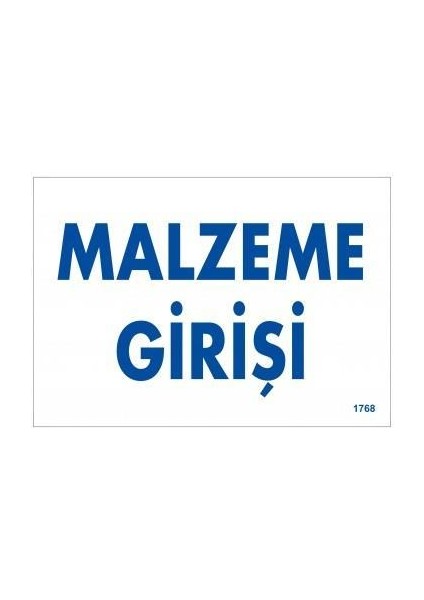 Malzeme Girişi Uyarı Levhası 17,5X25 KOD1768