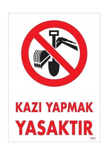 Kazı Yapmak Yasaktır Uyarı Levhası 25X35 KOD1311