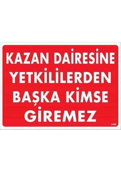 Kazan Dairesine Yetkililerden Başka Kimse Giremez Uyarı Levhası 25X35 KOD1468