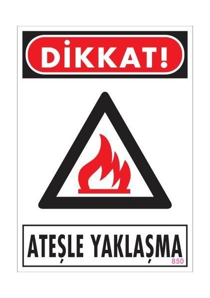Dikkat Ateşle Yaklaşma Uyarı Levhası 25X35 KOD850