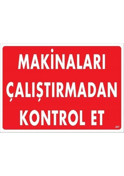 Makinaları Çalıştırmadan Kontrol Et Uyarı Levhası 25X35 KOD207