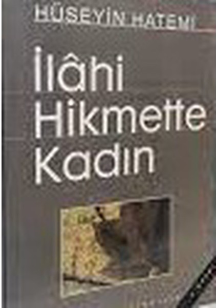 Ilahi Hikmet'te Kadın - Prof. Dr. Hüseyin Hatemi