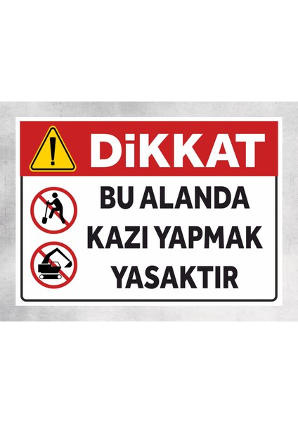 Bu Alanda Kazı Yapmak Yasaktır - Tabela Uyarı Levhası 24X34 cm Polikarbon fiyatları