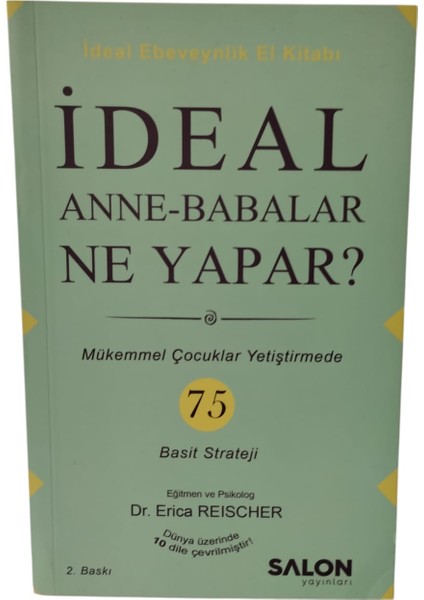 Ideal Anne Babalar Ne Yapar? Mükemmel Çocuklar Yetiştirmede 75 Basit Strateji