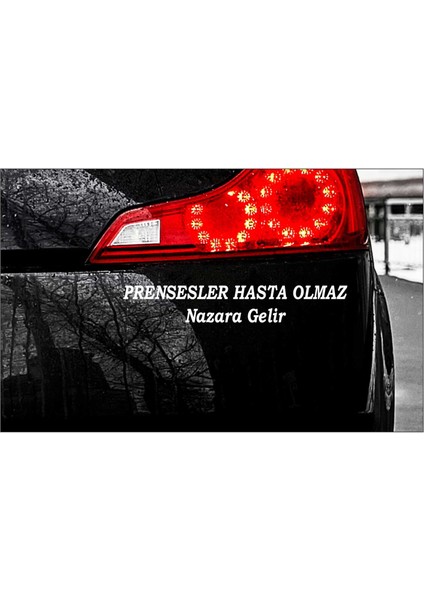 Beyaz Renk 30 x 8 cm Prensesler Hasta Olmaz Nazara Gelir Araç Arka Yazısı Motor Sticker
