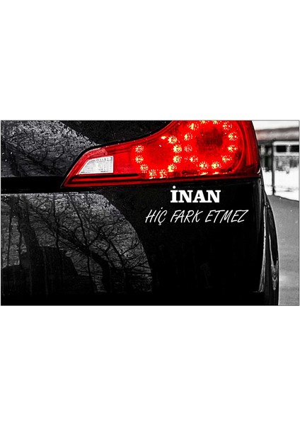 Beyaz Renk 30 x 8 cm Inan Hiç Fark Etmez Araç Arka Yazısı Motor Sticker