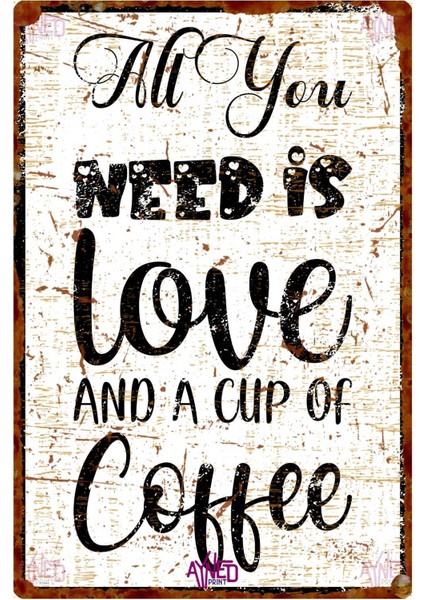 Rustik Beyaz Zeminli Kahve Temalı Metal Duvar Tabelası – All You Need Is Love And A Cup Of Coffee