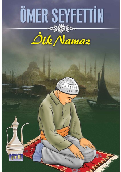 Ömer Seyfettin Ilk Namaz