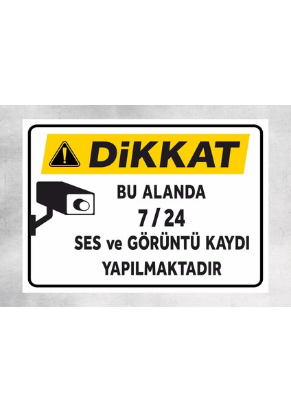 Dikkat Bu Alanda 7/24 Ses ve Görüntü - Tabela Uyarı Levhası 24X34 cm Polikarbon