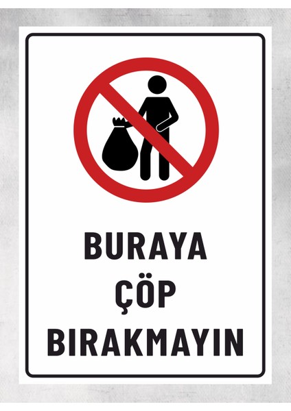 Buraya Çöp Bırakmayın - Tabela Uyarı Levhası 24X34 cm Polikarbon