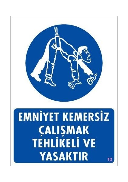 Emniyet Kemersiz Çalışma Uyar Levhası 25X35 Kod:13