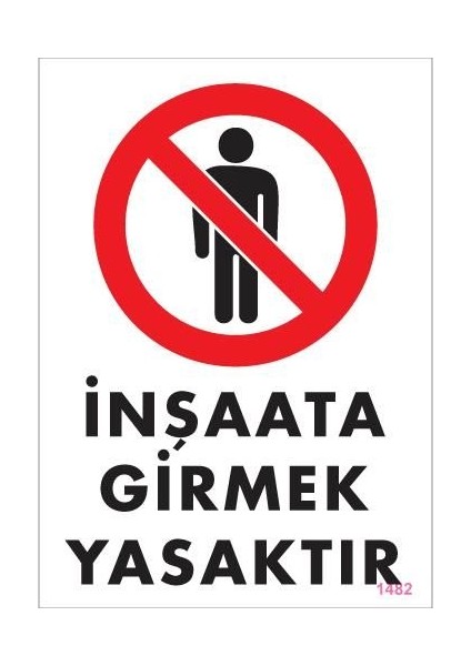 Inşaata Girmek Yasaktır Levhası 25X35 KOD:1482