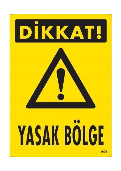 Dikkat Yasak Bölge Uyarı Levhası 25X35 KOD:1606
