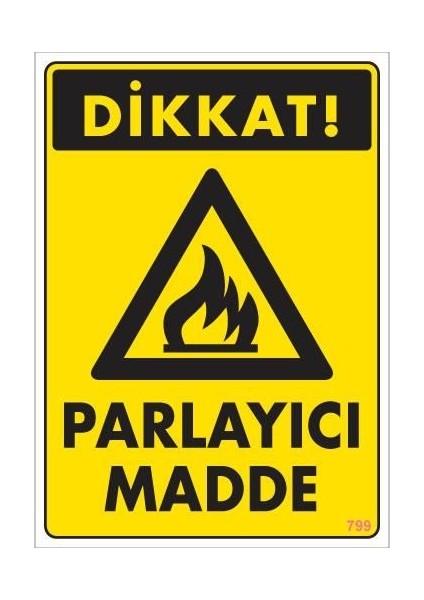 Dikkat Parlayıcı Madde Uyarı Levhası 25X35 KOD:799