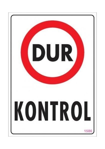 Dur Kontrol Uyarı Levhası 25X35 KOD:1586