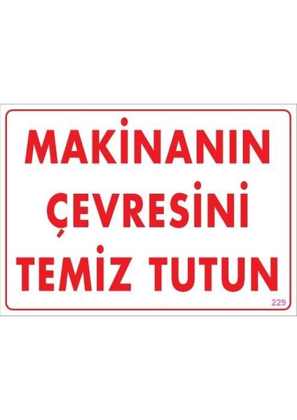 Makinanın Çevresini Temiz Tutun Uyarı Levhası 25X35 Kod: 229
