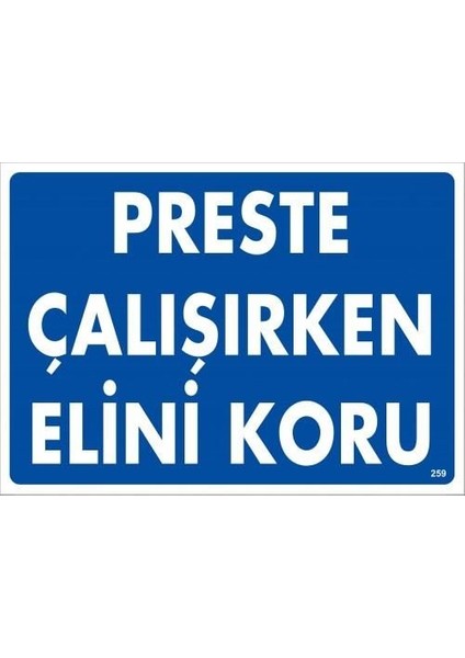Preste Çalışırken Elini Koru Uyarı Levhası 25X35 KOD:259
