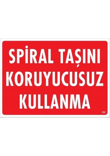 Spiral Taşını Koruyucusuz Kullanma Uyarı Levhası 25X35 KOD:252