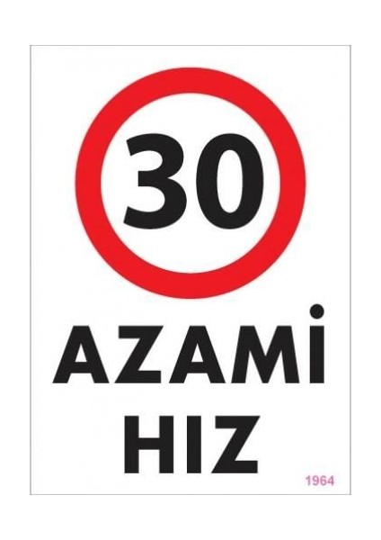 30 Azami Hız Uyarı Levhası 25X35 KOD:1964