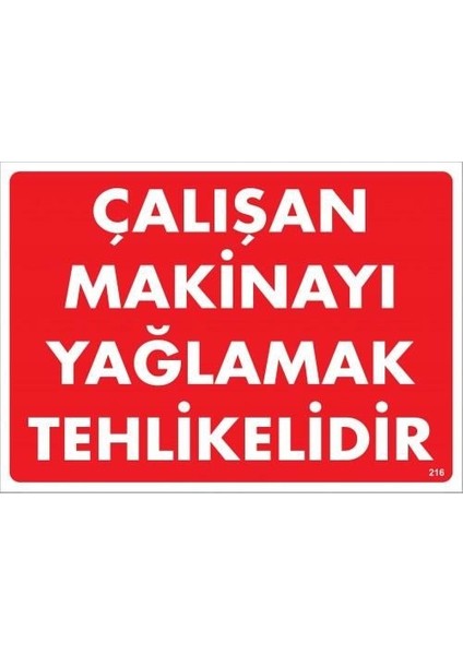 Çalışan Makinayı Yağlamak Tehlikelidir Uyarı Levhası 25X35 No: 216