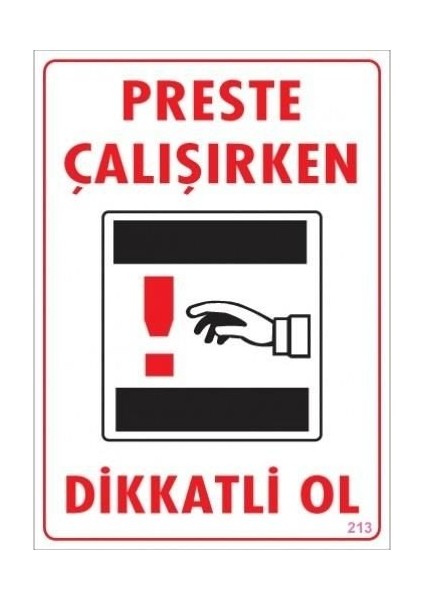 Dikkat Preste Çalışırken Dikkatli Ol Uyarı Levhası 25X35 KOD:213