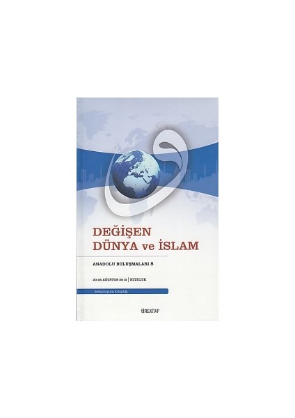 Anadolu Buluşmaları 8 - Değişen Dünya ve Islam