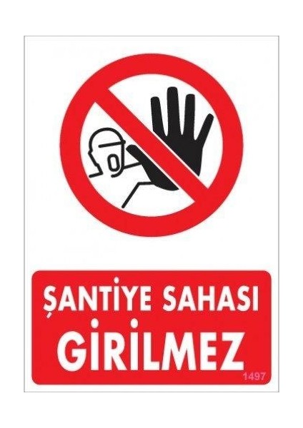 Şantiye Sahasına Girilmez Uyarı Levhası 25X35 KOD:1497