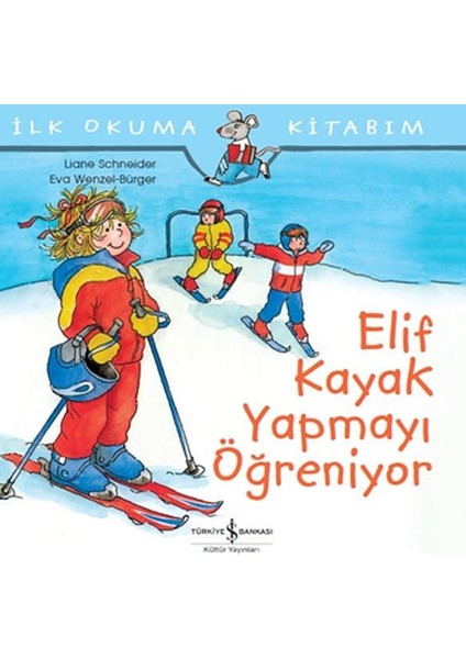 Ilk Okuma Kitabım - Elif Kayak Yapmayı Öğreniyor
