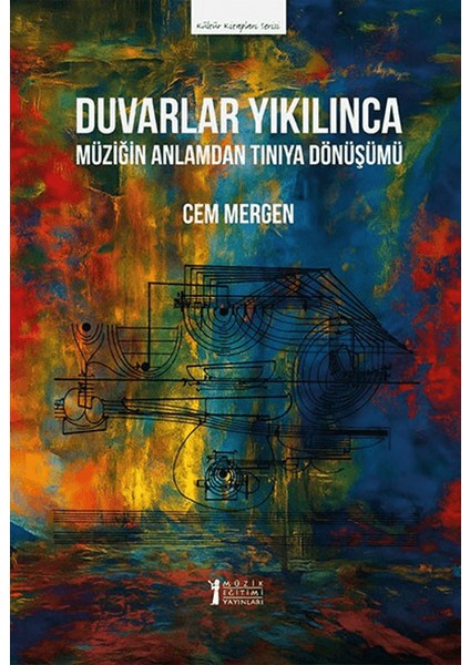 Duvarlar Yıkılınca - Müziğin Anlamdan Tınıya Dönüşümü