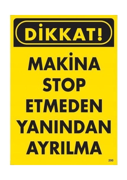 Dikkat Makine Stop Etmeden Yanından Ayrılma Uyarı Levhası 25X35 KOD:200