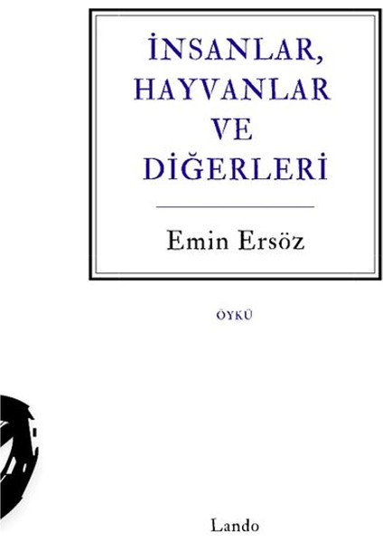 Insanlar, Hayvanlar ve Diğerleri