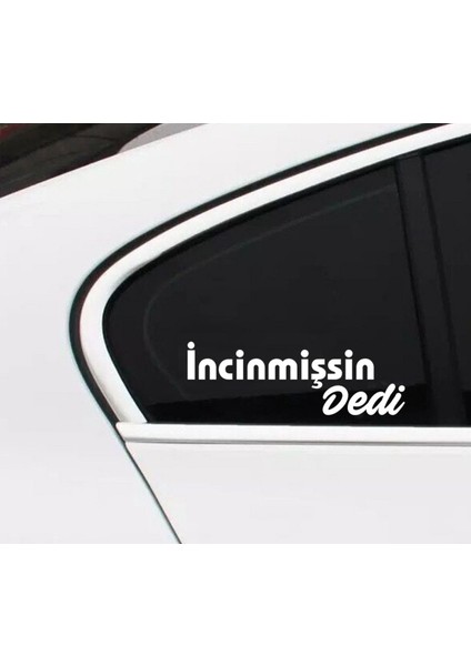 Incinmişsin Dedi Özel Yeni Sticker Oto Cam Özel Yeni Sticker Beyaz 30 cm