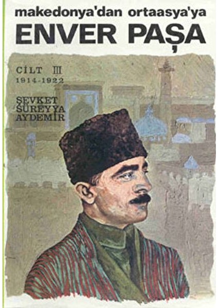 Enver Paşa - Cilt 3
