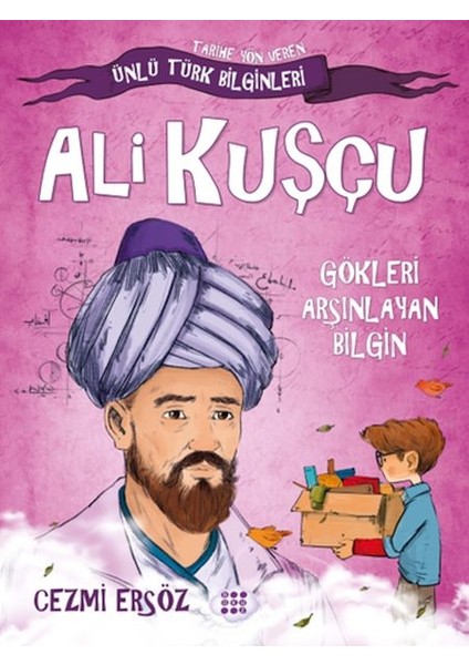 Tarihe Yön Veren Ünlü Türk Bilginleri - Ali Kuşçu - Gökleri Arşınlayan Bilgin