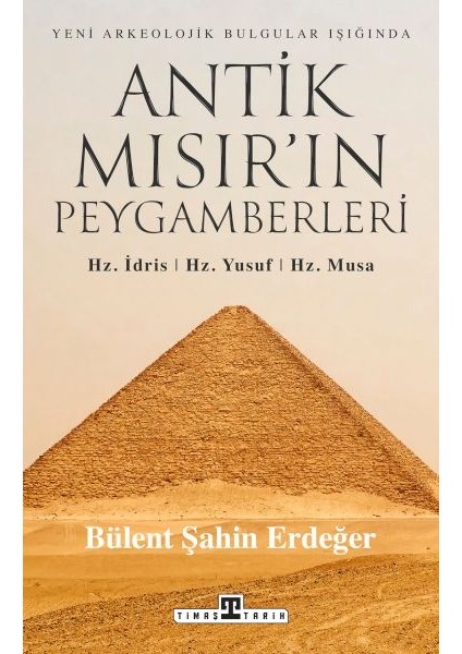 Antik Mısır’ın Peygamberleri: Hz. Idris, Hz. Yusuf, Hz. Musa